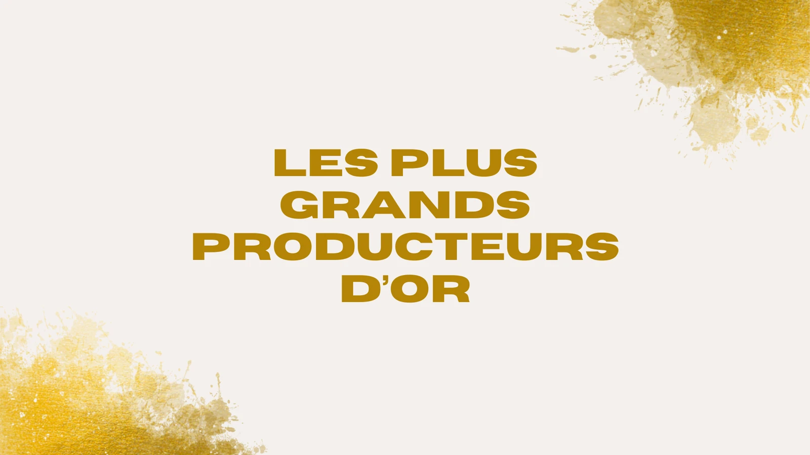 Les plus grands pays producteurs d'or au monde