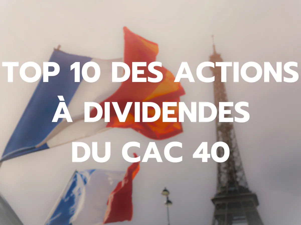 Top 10 des meilleures actions à dividendes du CAC 40 2024